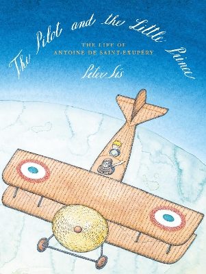 THE PILOT AND THE LITTLE PRINCE  HC - PETER SIS-PETER SIS-PE