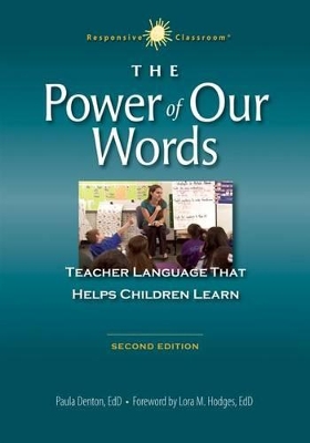 THE POWER OF OUR WORDS: TEACHER LANGUAGE THAT HELPS CHILDREN