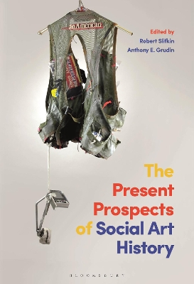 THE PRESENT PROSPECTS OF ART HISTORY HC - PROF. ROBERT SLIFK