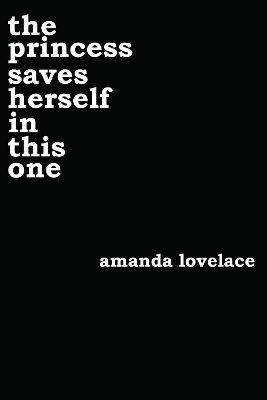 THE PRINCESS SAVES HERSELF IN THIS ONE  PB - AMANDA LOVELACE