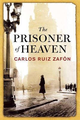 THE PRISONER OF HEAVEN HC - CARLOS RUIZ ZAFON