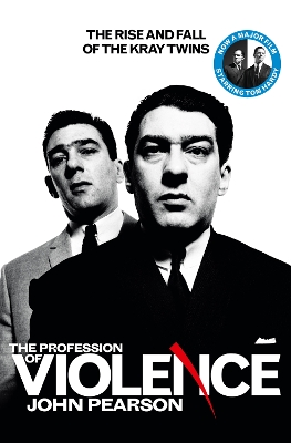 THE PROFESSION OF VIOLENCE : THE RISE AND FALL OF THE KRAY T