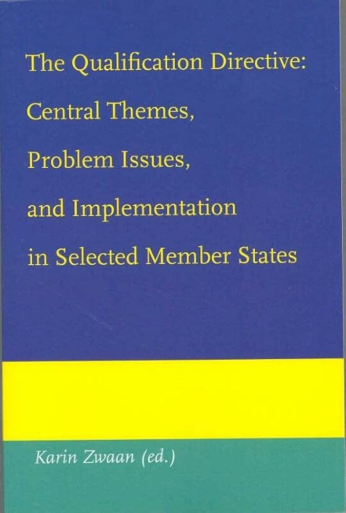 THE QUALIFICATION DIRECTIVE : CENTRAL THEMES PROBLEM ISSUES