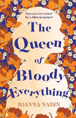 THE QUEEN OF BLOODY EVERYTHING - JOANNA NADIN