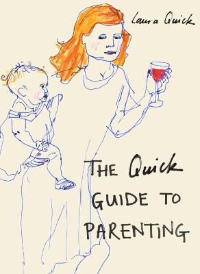 THE QUICK GUIDE TO PARENTING HC - LAURA QUICK