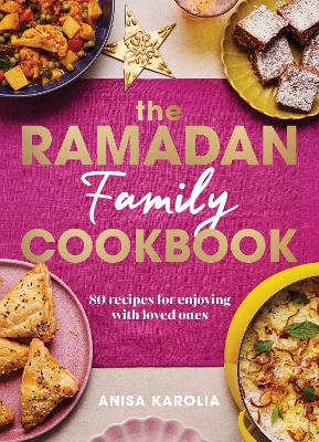 THE RAMADAN FAMILY COOKBOOK : 80 RECIPES FOR ENJOYING WITH L