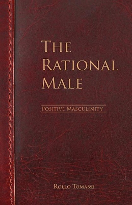 THE RATIONAL MALE :POSITIVE MASCULINITY - ROLLO TOMASSI