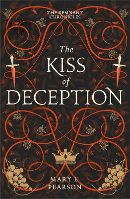 THE REMNANT CHRONICLES 1: THE KISS OF DECEPTION - MARY E. PE