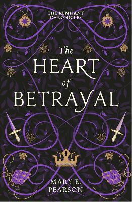 THE REMNANT CHRONICLES 2: THE HEART OF BETRAYAL - MARY E. PE