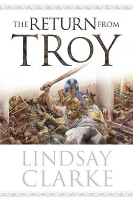 THE RETURN FROM THE TROY HC - LINDSAY CLARKE