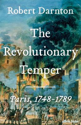 THE REVOLUTIONARY TEMPER : PARIS 1748-1789 HC - ROBERT DARNT