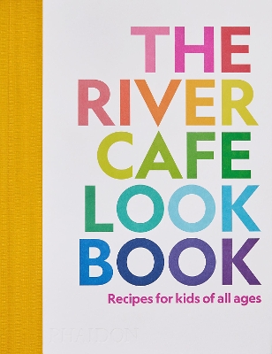 THE RIVER CAFE LOOK BOOK: RECIPES FOR KIDS OF ALL AGES PB -