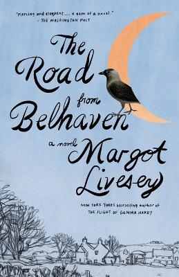 THE-ROAD-FROM-BELHAVEN-A-NOVEL-PB-MARGOT-LIVESEY.jpg THE ROAD FROM BELHAVEN : A NOVEL PB - MARGOT LIVESEY