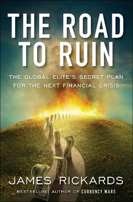THE ROAD TO RUIN - JAMES RICKARDS