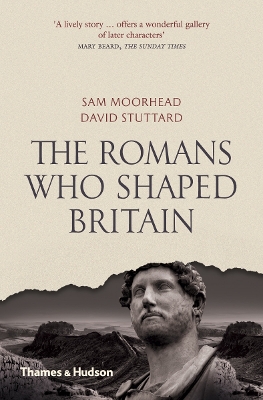 THE ROMANS WHO SHAPED BRITAIN  PB - SAM MOORHEAD-DAVID STUTT
