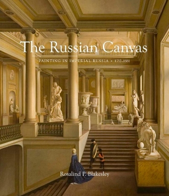 THE RUSSINA CANVAS : PAINTING IN IMPERIAL RUSSIA 1757-1881 H