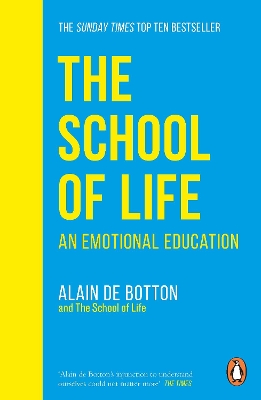THE SCHOOL OF LIFE : AN EMOTIONAL EDUCATION - ALAIN DE BOTTO