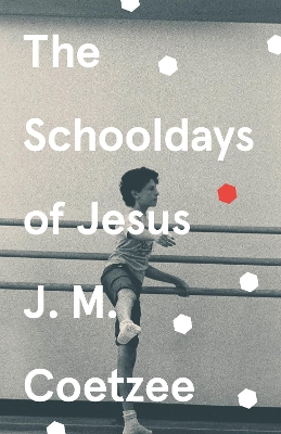 THE SCHOOLDAYS OF JESUS - J.M. COETZEE