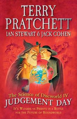 THE SCIENCE OF DISCWORLD IV: JUDGEMENT DAY: 4  HC - IAN STEW