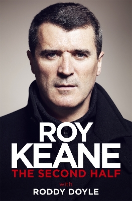 THE SECOND HALF HC - ROY KEANE-RODDY DOYLE