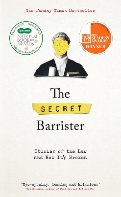 THE SECRET BARRISTER : STORIES OF THE LAW AND HOW ITS BROKEN