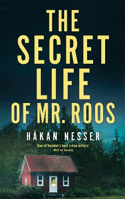 THE SECRET LIFE OF MR ROOS - HAKAN NESSER-SARAH DEATH