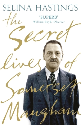 THE SECRET LIVES OF SOMERSET MAUGHAM PB - SELINA HASTINGS