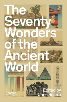 THE SEVENTY WONDERS OF THE ANCIENT WORLD: THE GREAT MONUMENT