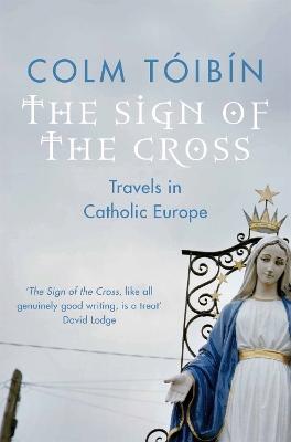 THE SIGN OF THE CROSS - COLM TOIBIN