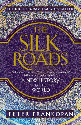 THE SILK ROADS : A NEW HISTORY OF THE WORLD - PROFESSOR PETE