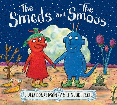 THE SMEDS AND THE SMOOS - JULIA DONALDSON-AXEL SCHEFFLER