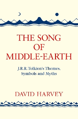 THE SONG OF MIDDLE-EARTH : J. R. R. TOLKIENS THEMES SYMBOLS