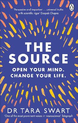 THE SOURCE : OPEN YOUR MIND CHANGE YOUR LIFE - DR TARA SWART