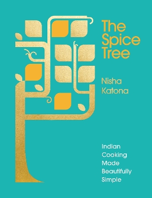 THE SPICE TREE : INDIAN COOKING MADE BEAUTIFULLY SIMPLE HC -