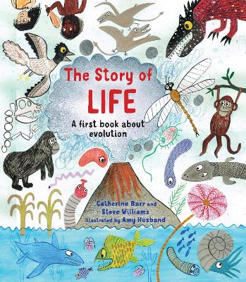 THE STORY OF LIFE: A FIRST BOOK ABOUT EVOLUTION PB - CATHERI