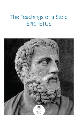 THE TEACHINGS OF A STOIC : SELECTED DISCOURSES AND THE ENCHE