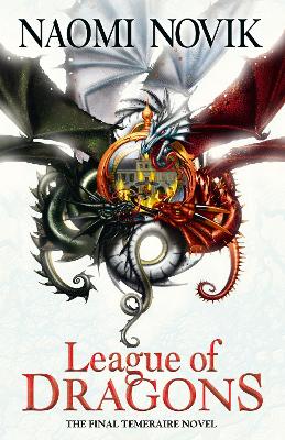 THE TEMERAIRE SERIES 9: LEAGUE OF DRAGONS  PB - NAOMI NOVIK