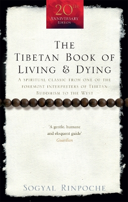 THE TIBETAN BOOK OF LIVING AND DYING : A SPIRITUAL CLASSIC F