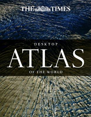 THE TIMES DESKTOP ATLAS OF THE WORLD  HC - TIMES ATLASES