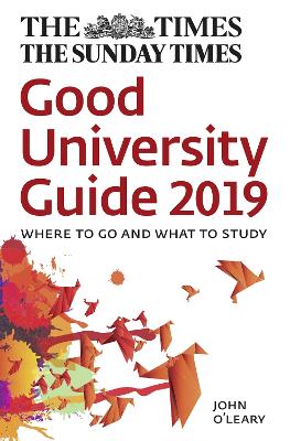 THE TIMES GOOD UNIVERSITY GUIDE 2019  PB - JOHN O’LEARY-TIME