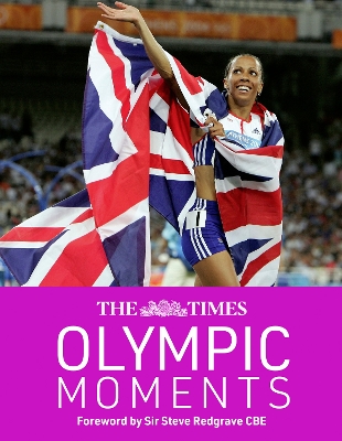 THE TIMES OLYMPIC MOMENTS : 100 EPIC HIGHLIGHTS FROM THE HIS