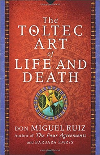 THE TOLTEC ART OF LIFE AND DEATH PB - DON MIGUEL RUIZ AND BA