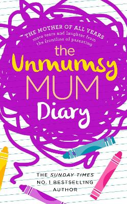THE UNMUMSY MUM DIARY - THE UNMUMSY MUM