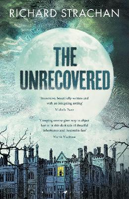 THE UNRECOVERED : A RICHLY ATMOSPHERIC GOTHIC TALE OF MADNES