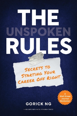 THE UNSPOKEN RULES :SECRETS TO STARTING YOUR CAREER OFF RIGH
