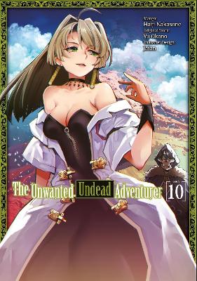 THE UNWANTED UNDEAD ADVENTURER (LIGHT NOVEL): VOLUME 10 - JA