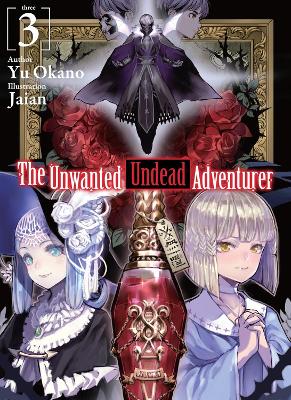 THE UNWANTED UNDEAD ADVENTURER (LIGHT NOVEL): VOLUME 3 - JAI