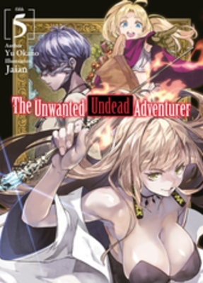 THE UNWANTED UNDEAD ADVENTURER (LIGHT NOVEL): VOLUME 5 - JAI
