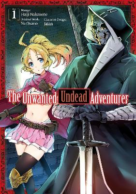 THE UNWANTED UNDEAD ADVENTURER : VOLUME 1 - HAIJI NAKASONESH