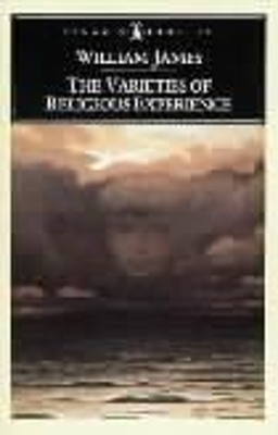 THE VARIETIES OF RELIGIOUS EXPERIENCE : A STUDY IN HUMAN NAT